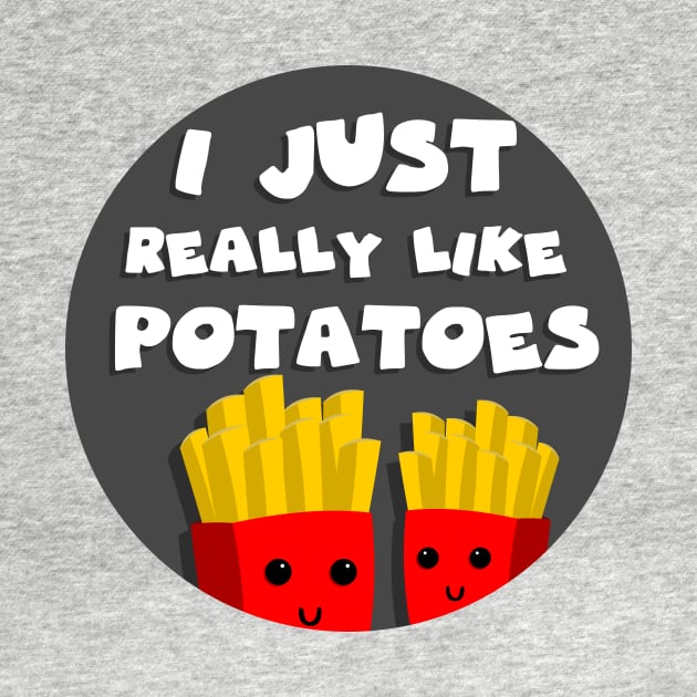 I just really like potatoes by GoranDesign